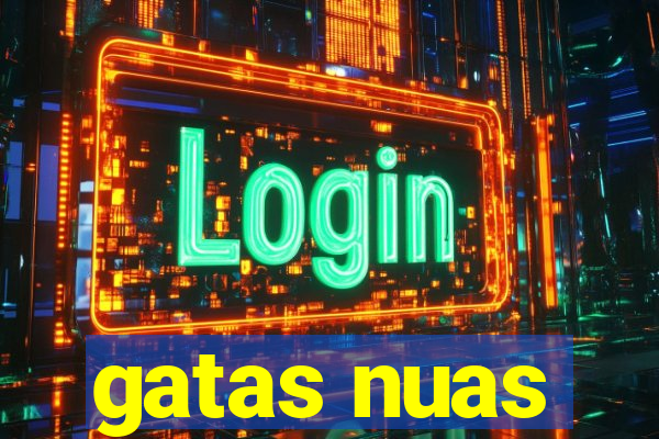 gatas nuas